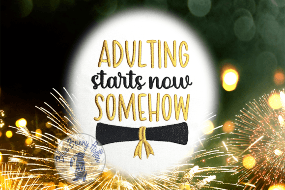 Adulting Starts Now: A Perfect Graduation Embroidery Design